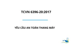 TCVN 6396-20:2017 tiêu chuẩn an toàn lắp đặt sử dụng thang máy